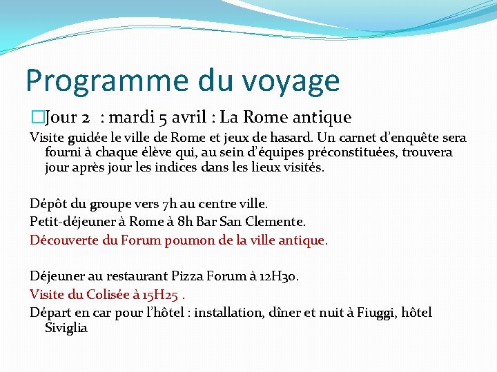 Programme du voyage �Jour 2 : mardi 5 avril : La Rome antique Visite