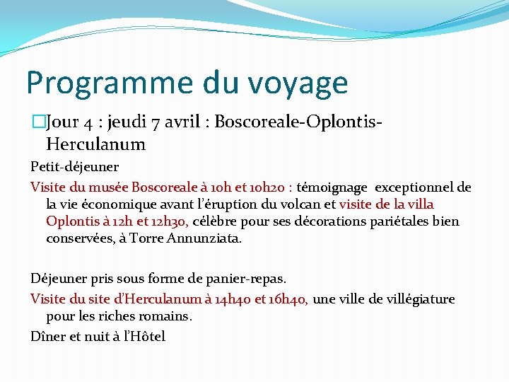 Programme du voyage �Jour 4 : jeudi 7 avril : Boscoreale-Oplontis. Herculanum Petit-déjeuner Visite