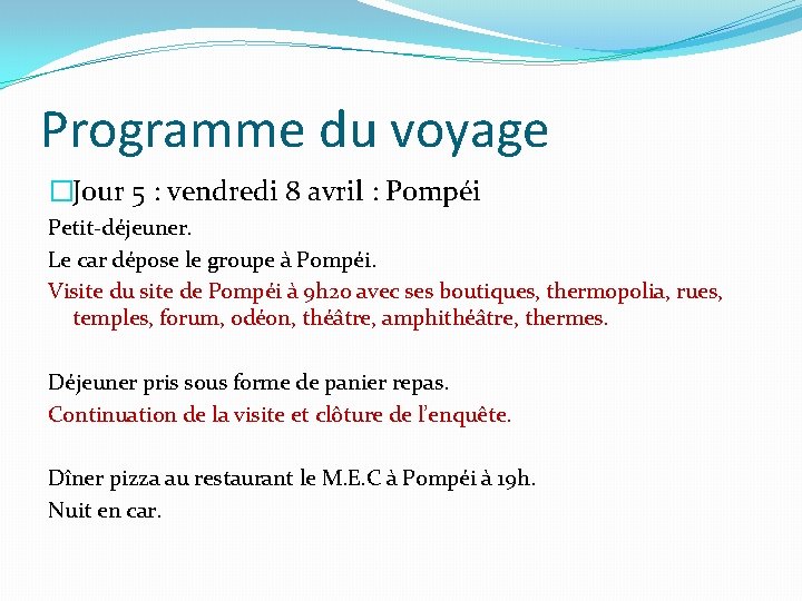 Programme du voyage �Jour 5 : vendredi 8 avril : Pompéi Petit-déjeuner. Le car