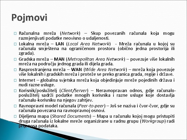 Pojmovi � � � � Računalna mreža (Network) – Skup povezanih računala koja mogu