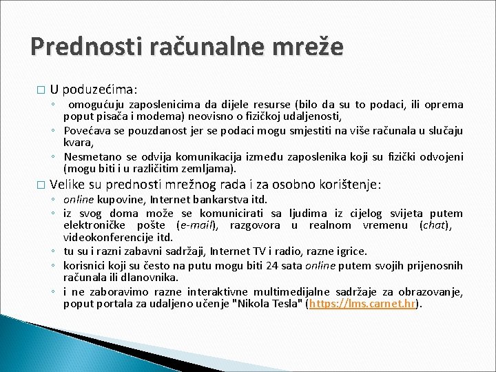 Prednosti računalne mreže � U poduzećima: ◦ omogućuju zaposlenicima da dijele resurse (bilo da