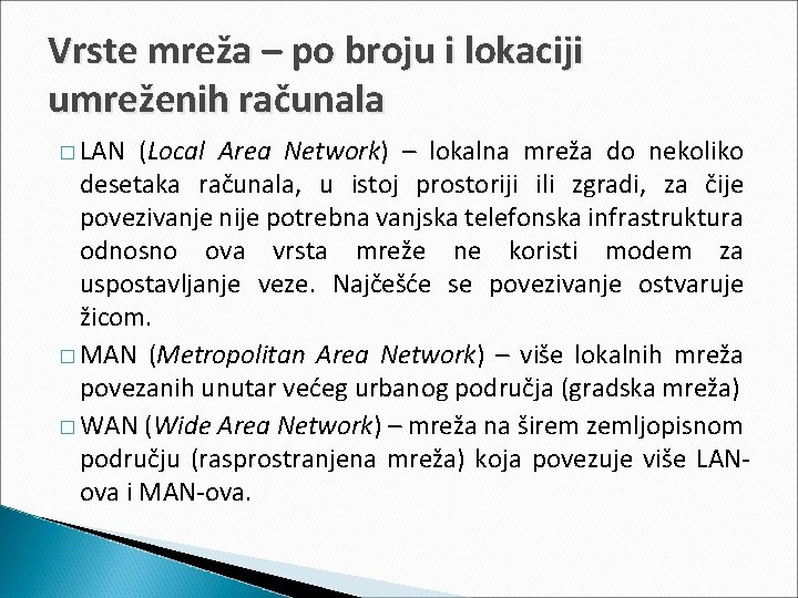 Vrste mreža – po broju i lokaciji umreženih računala � LAN (Local Area Network)