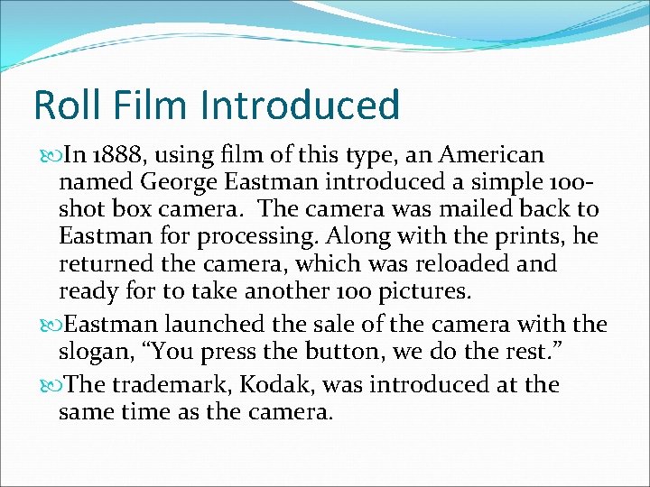 Roll Film Introduced In 1888, using film of this type, an American named George