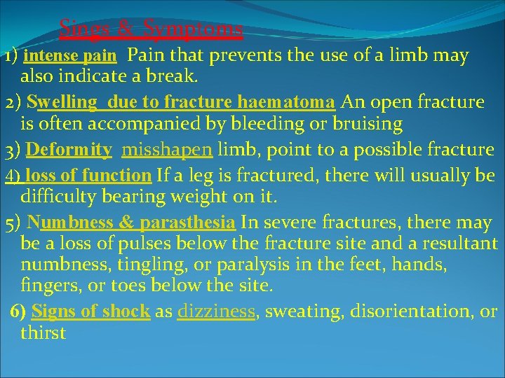 Sings & Symptoms 1) intense pain Pain that prevents the use of a limb Sings & Symptoms 1) intense pain Pain that prevents the use of a limb