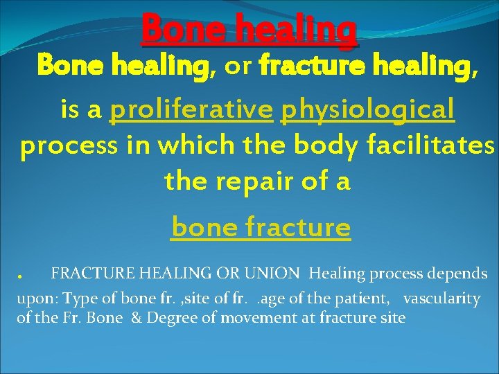 Bone healing, or fracture healing, is a proliferative physiological process in which the body Bone healing, or fracture healing, is a proliferative physiological process in which the body