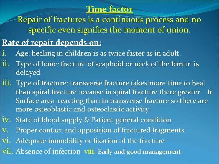Time factor Repair of fractures is a continuous process and no specific even signifies Time factor Repair of fractures is a continuous process and no specific even signifies