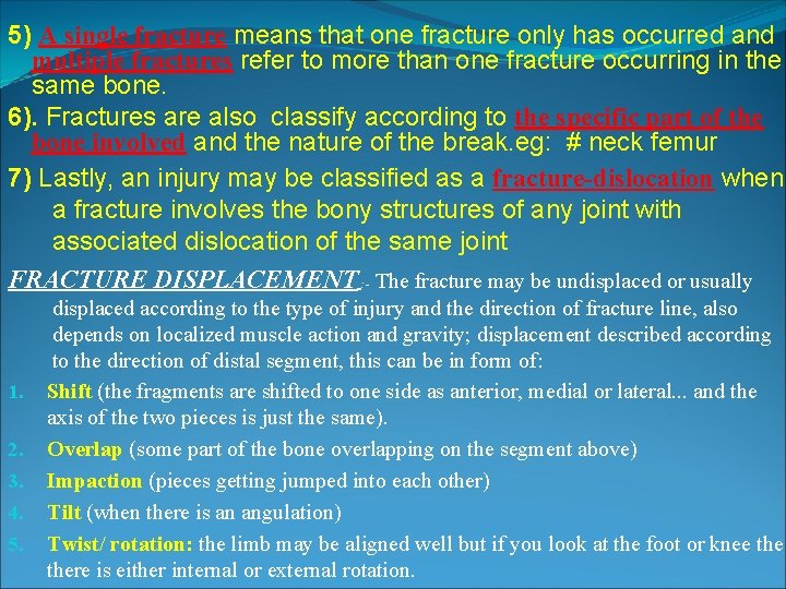5) A single fracture means that one fracture only has occurred and multiple fractures 5) A single fracture means that one fracture only has occurred and multiple fractures