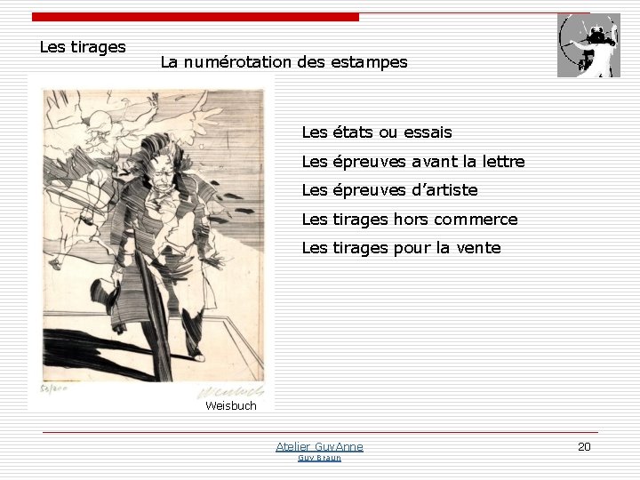 Les tirages La numérotation des estampes Les états ou essais Les épreuves avant la