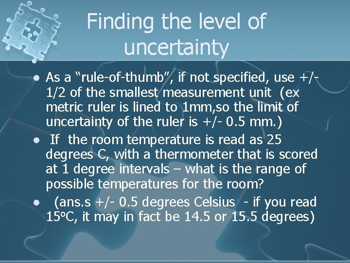 Finding the level of uncertainty l l l As a “rule-of-thumb”, if not specified,