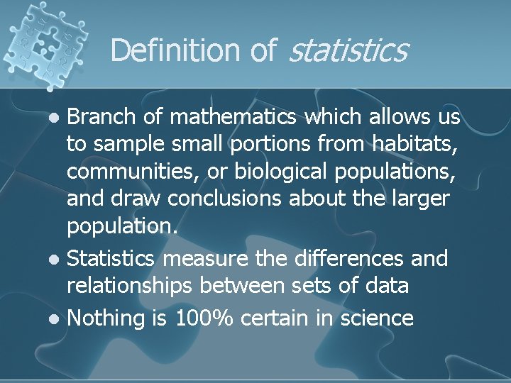 Definition of statistics Branch of mathematics which allows us to sample small portions from