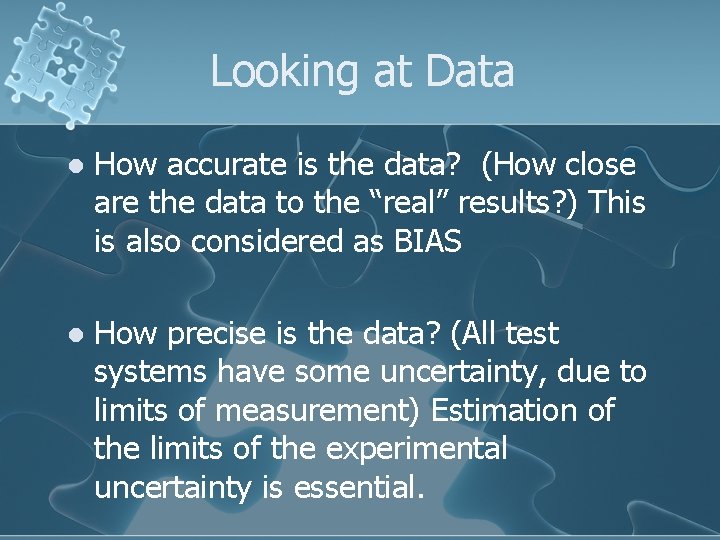 Looking at Data l How accurate is the data? (How close are the data