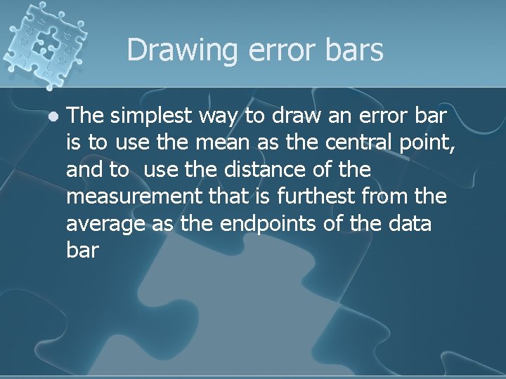 Drawing error bars l The simplest way to draw an error bar is to