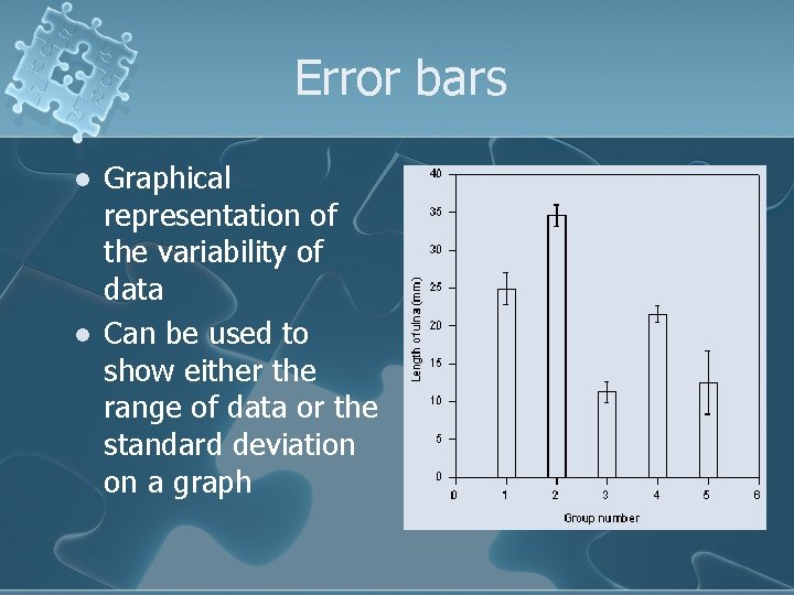 Error bars l l Graphical representation of the variability of data Can be used