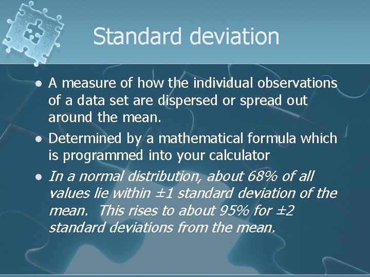 Standard deviation l l l A measure of how the individual observations of a