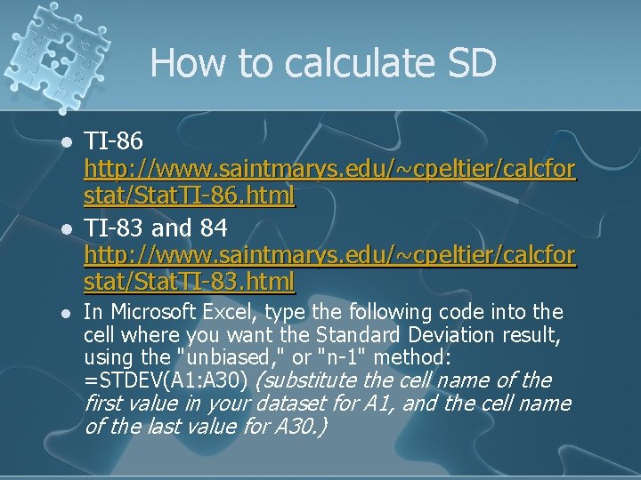 How to calculate SD l l l TI-86 http: //www. saintmarys. edu/~cpeltier/calcfor stat/Stat. TI-86.