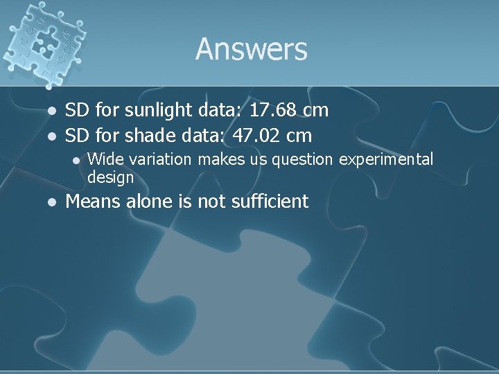 Answers l l SD for sunlight data: 17. 68 cm SD for shade data: