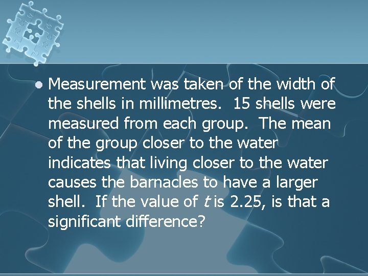 l Measurement was taken of the width of the shells in millimetres. 15 shells