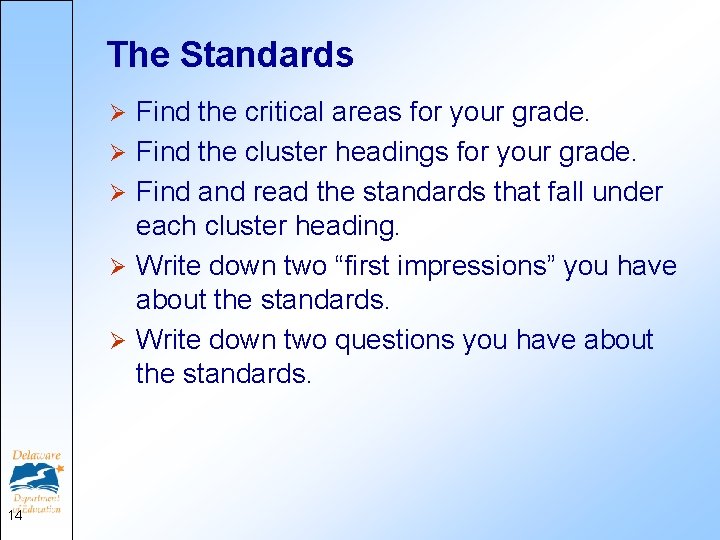 The Standards Ø Ø Ø 14 Find the critical areas for your grade. Find