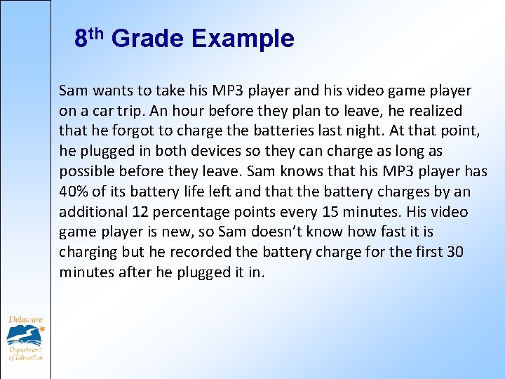 8 th Grade Example Sam wants to take his MP 3 player and his