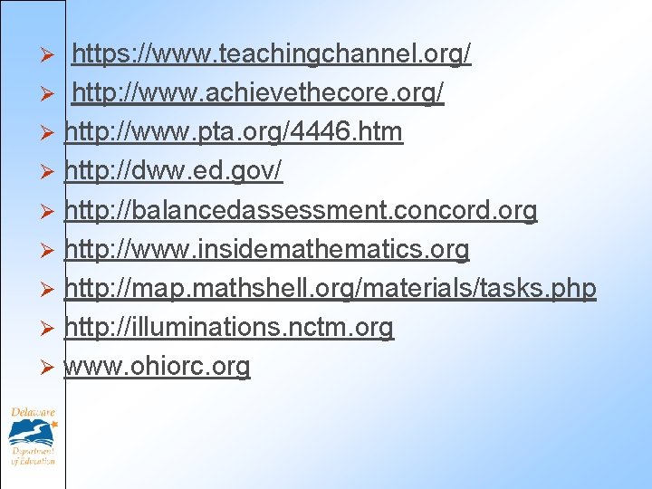 https: //www. teachingchannel. org/ Ø http: //www. achievethecore. org/ Ø http: //www. pta. org/4446.