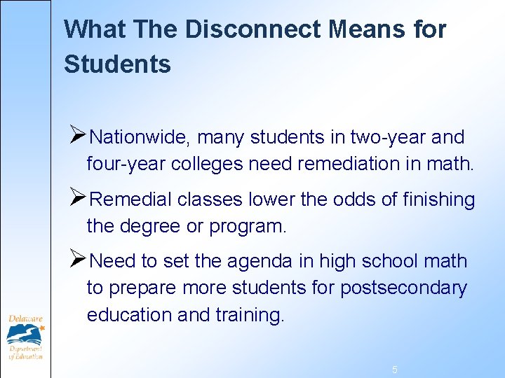 What The Disconnect Means for Students ØNationwide, many students in two-year and four-year colleges