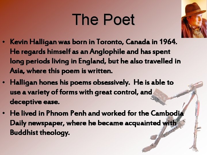 The Poet • Kevin Halligan was born in Toronto, Canada in 1964. He regards