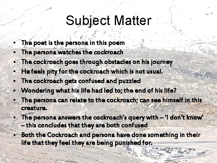 Subject Matter • • The poet is the persona in this poem The persona