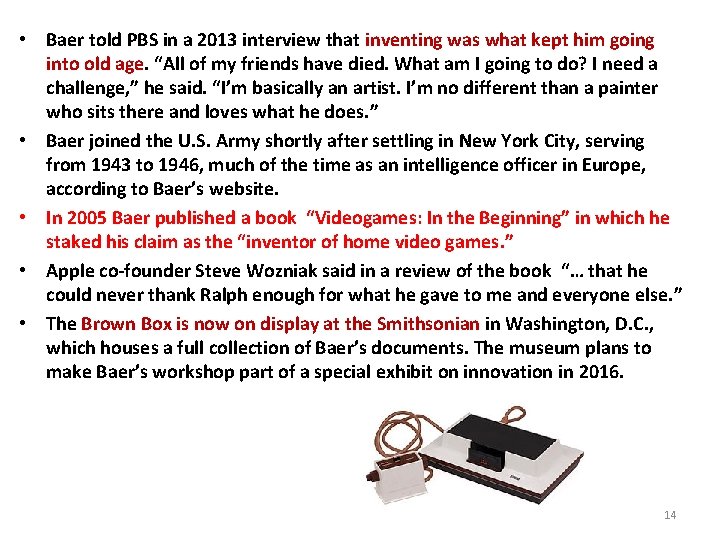  • Baer told PBS in a 2013 interview that inventing was what kept
