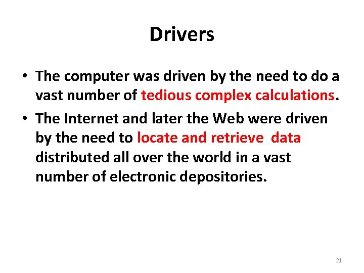 Drivers • The computer was driven by the need to do a vast number
