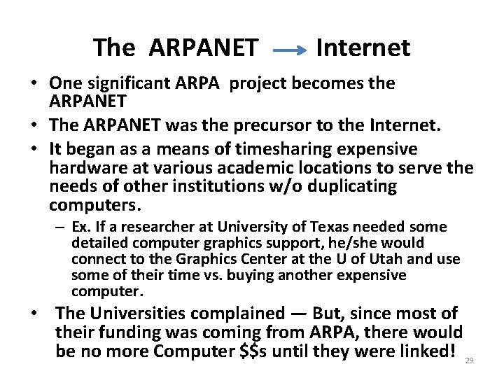 The ARPANET Internet • One significant ARPA project becomes the ARPANET • The ARPANET