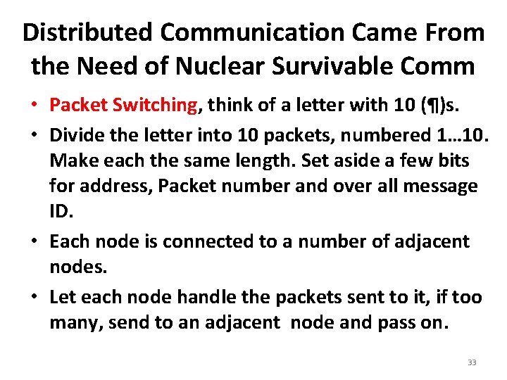 Distributed Communication Came From the Need of Nuclear Survivable Comm • Packet Switching, think