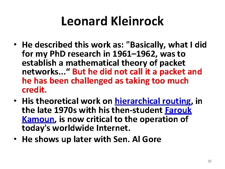 Leonard Kleinrock • He described this work as: "Basically, what I did for my