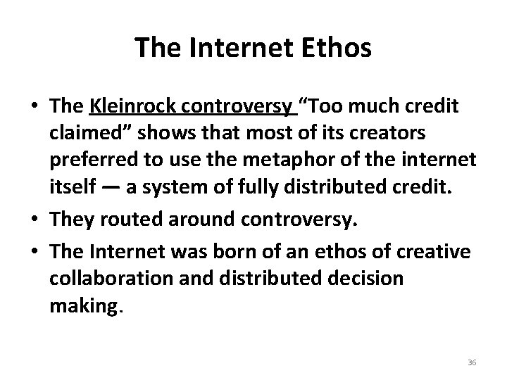 The Internet Ethos • The Kleinrock controversy “Too much credit claimed” shows that most