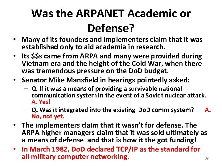 Was the ARPANET Academic or Defense? • Many of its founders and implementers claim