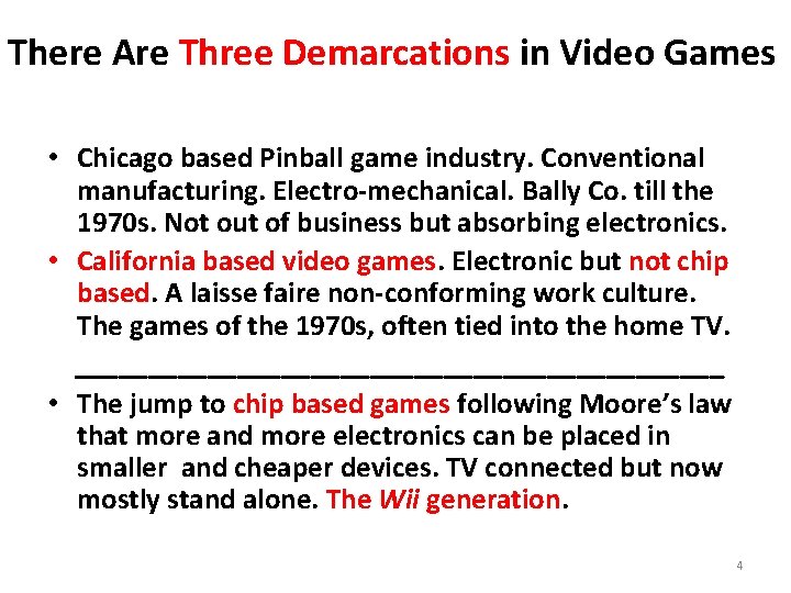 There Are Three Demarcations in Video Games • Chicago based Pinball game industry. Conventional