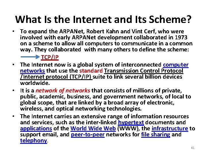 What Is the Internet and Its Scheme? • To expand the ARPANet, Robert Kahn