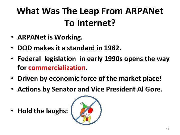 What Was The Leap From ARPANet To Internet? • ARPANet is Working. • DOD