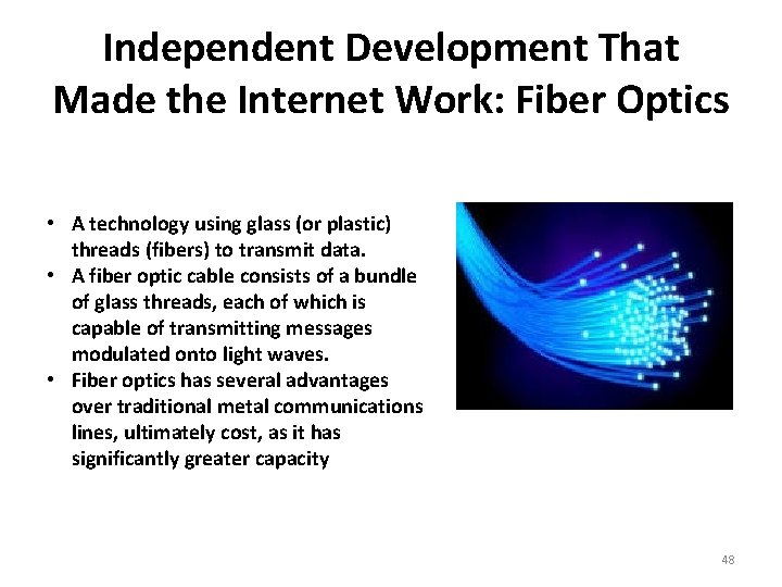 Independent Development That Made the Internet Work: Fiber Optics • A technology using glass