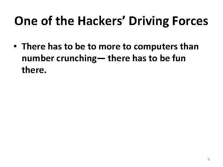 One of the Hackers’ Driving Forces • There has to be to more to