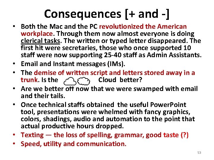 Consequences [+ and -] • Both the Mac and the PC revolutionized the American