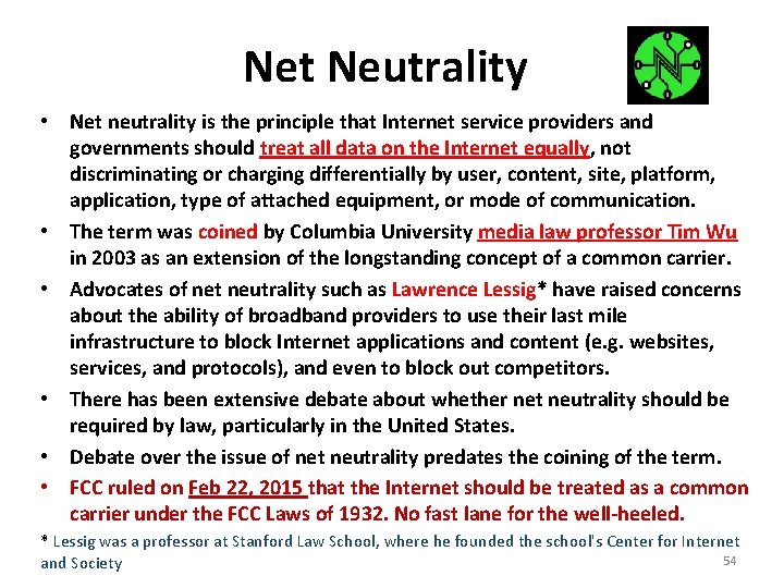 Net Neutrality • Net neutrality is the principle that Internet service providers and governments