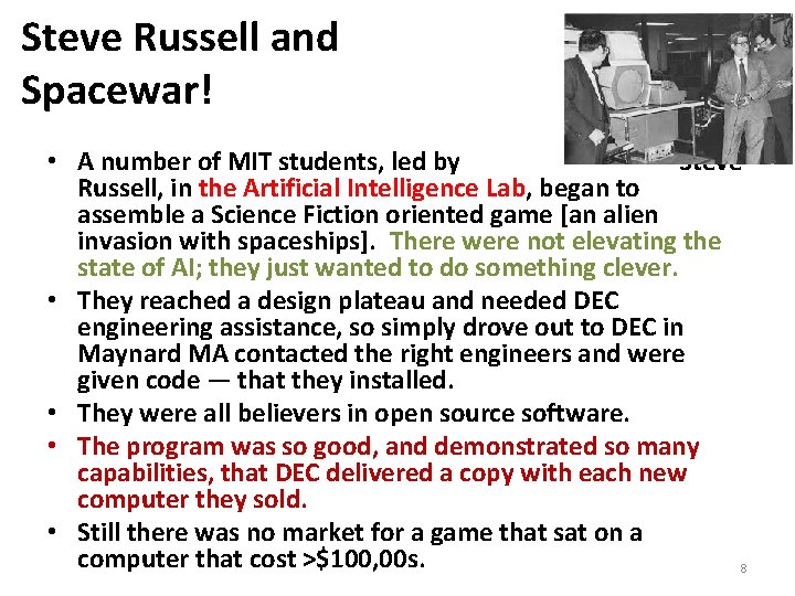 Steve Russell and Spacewar! • A number of MIT students, led by Steve Russell,