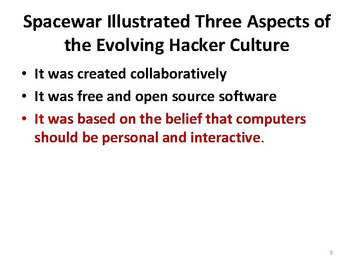 Spacewar Illustrated Three Aspects of the Evolving Hacker Culture • It was created collaboratively