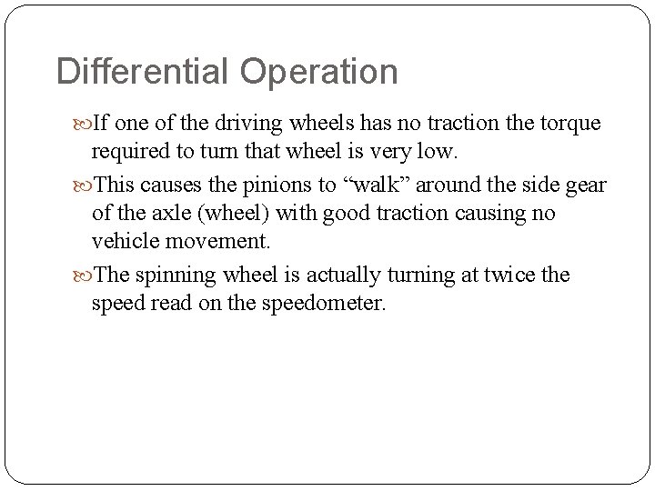 Differential Operation If one of the driving wheels has no traction the torque required