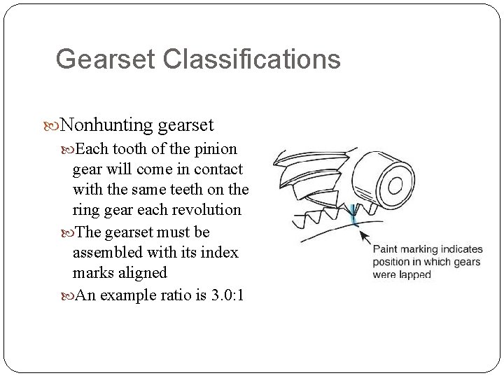 Gearset Classifications Nonhunting gearset Each tooth of the pinion gear will come in contact