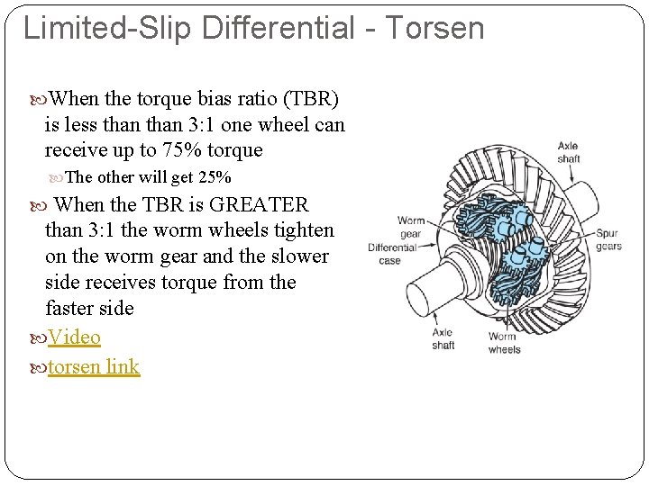 Limited-Slip Differential - Torsen When the torque bias ratio (TBR) is less than 3: