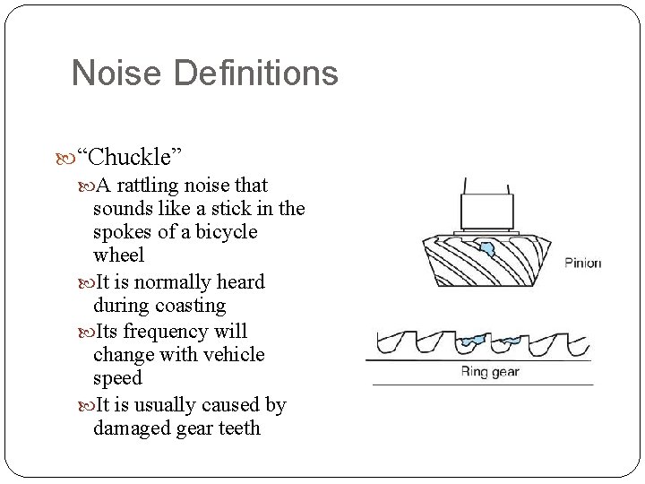 Noise Definitions “Chuckle” A rattling noise that sounds like a stick in the spokes