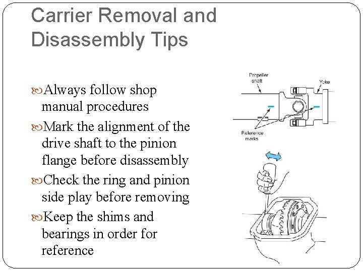 Carrier Removal and Disassembly Tips Always follow shop manual procedures Mark the alignment of