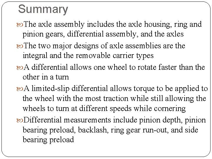 Summary The axle assembly includes the axle housing, ring and pinion gears, differential assembly,