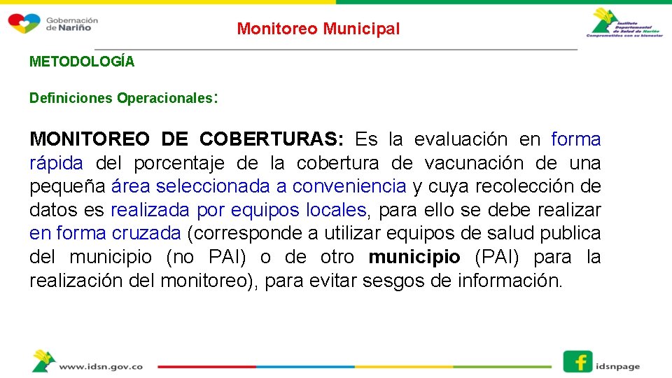 Monitoreo Municipal METODOLOGÍA Definiciones Operacionales: MONITOREO DE COBERTURAS: Es la evaluación en forma rápida